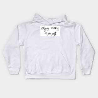 Enjoy Every Moment Kids Hoodie